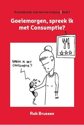 Afbeeldingen van Brutaalkunde Goeiemorgen, spreek ik met Consumptie?