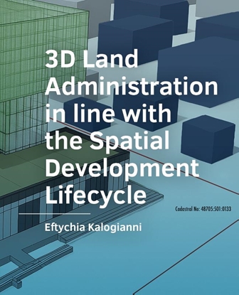 Afbeeldingen van A+BE Architecture and the Built Environment 3D Land Administration in line with the Spatial Development Lifecycle