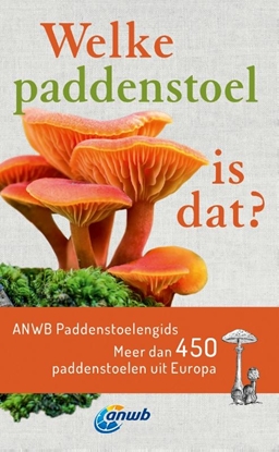 Afbeeldingen van Welke is dat? Natuurgidsen Welke paddenstoel is dat? ANWB Paddenstoelengids