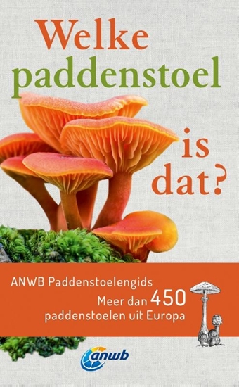 Afbeelding van Welke is dat? Natuurgidsen Welke paddenstoel is dat? ANWB Paddenstoelengids