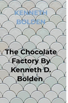Afbeeldingen van The Chocolate Factory By Kenneth D. Bolden