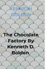 Afbeelding van The Chocolate Factory By Kenneth D. Bolden