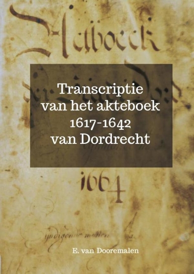 Afbeelding van Transcriptie van het akteboek 1617-1642 van Dordrecht