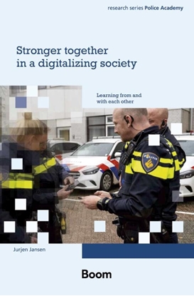 Afbeeldingen van Onderzoeksreeks Politieacademie Stronger together in a digitalizing society