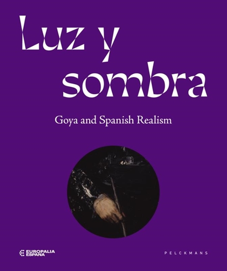 Afbeelding van Luz y Sombra. Goya and Spanish realism