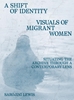 Afbeelding van A Shift of Identity. Visuals of Migrant Women