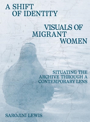 Afbeeldingen van A Shift of Identity. Visuals of Migrant Women
