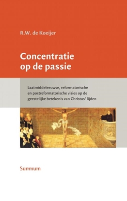 Afbeeldingen van Nederlandse Kerkhistorische Reeks Concentratie op de passie