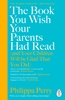Afbeelding van The Book You Wish Your Parents Had Read (and Your Children Will Be Glad That You Did)