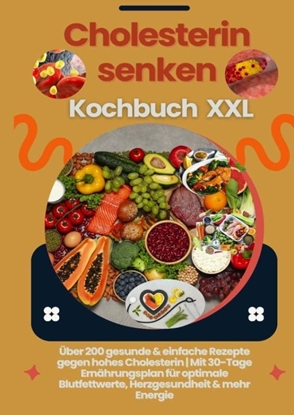 Afbeeldingen van Cholesterin senken Kochbuch XXL : Über 200 gesunde & einfache Rezepte gegen hohes Cholesterin