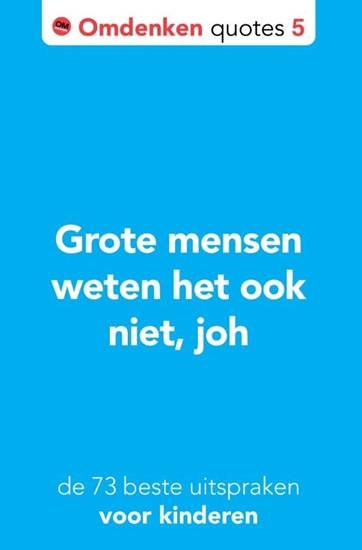 Afbeelding van Omdenken quotes Grote mensen weten het ook niet, joh
