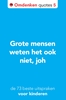 Afbeelding van Omdenken quotes Grote mensen weten het ook niet, joh