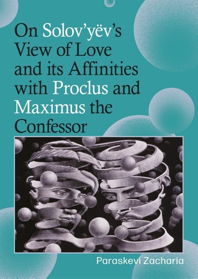 Afbeelding van On Solov’yëv’s View of Love and its Affinities with Proclus and Maximus the Confessor