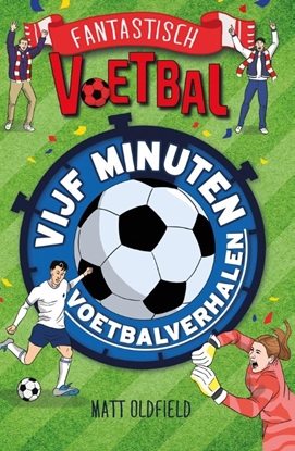 Afbeeldingen van Fantastisch voetbal Vijf minuten voetbalverhalen