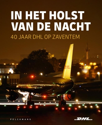 Afbeeldingen van In het holst van de nacht: 40 jaar DHL op Zaventem