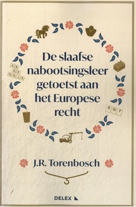 Afbeeldingen van De slaafse nabootsingsleer getoetst aan het Europese recht