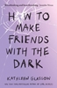 Afbeelding van How to Make Friends with the Dark