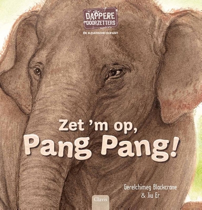 Afbeeldingen van Dappere doorzetters De Aziatische olifant. Zet 'm op, Pang Pang!