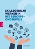 Afbeelding van Skillsgericht werken in het beroepsonderwijs