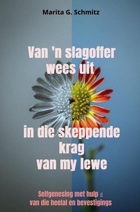 Afbeeldingen van Van 'n slagoffer wees uit in die skeppende krag van my lewe