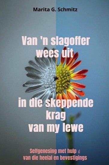 Afbeelding van Van 'n slagoffer wees uit in die skeppende krag van my lewe