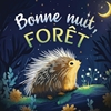 Afbeelding van Bonne nuit, forêt : Une douce histoire du soir pour les enfants | À partir de 2 ans pour aider les petits à s’endormir