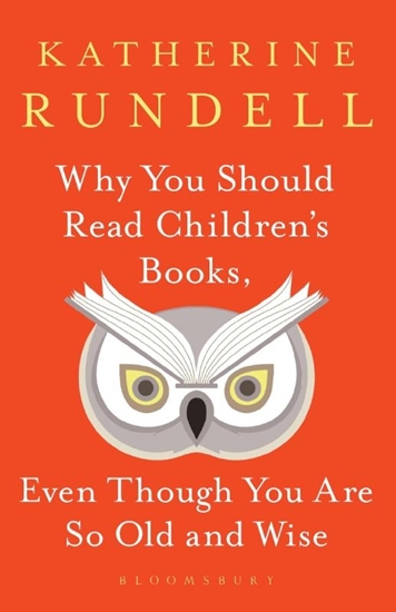 Afbeelding van Why You Should Read Children's Books, Even Though You Are So Old and Wise