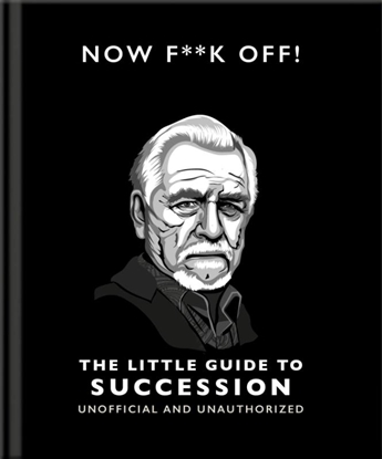 Afbeeldingen van Now F**k Off!: The Little Guide to Succession
