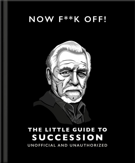 Afbeelding van Now F**k Off!: The Little Guide to Succession