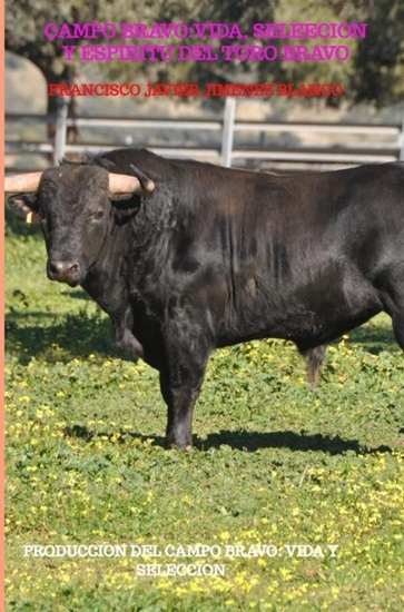 Afbeelding van CAMPO BRAVO:VIDA, SELEECION Y ESPIRITU DEL TORO BRAVO