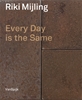 Afbeelding van Riki Mijling - Every Day is the Same