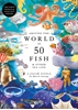 Afbeelding van Around the World in 50 Fish & Other Sea Life