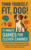 Afbeelding van THINK YOURSELF FIT, DOG! – 11-MINUTE GAMES FOR CLEVER CANINES 115 Short Daily Training Sessions to Keep Your
