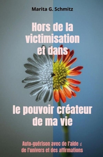 Afbeelding van Hors de la victimisation et dans le pouvoir créateur de ma vie
