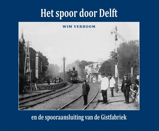 Afbeelding van Het spoor door Delft