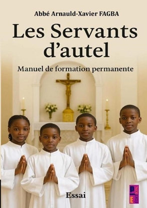 Afbeeldingen van Les Servants d’autel. Manuel de formation permanente