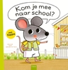 Afbeelding van Muisje Kom je mee naar school?