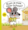 Afbeelding van Muisje Kom je mee naar school?