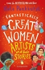 Afbeelding van Fantastically Great Women Fantastically Great Women Artists and Their Stories