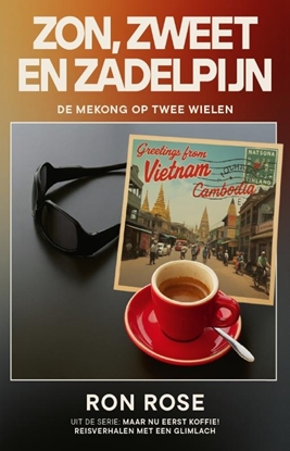 Afbeeldingen van Maar eerst koffie! Reisverhalen met een glimlach Zon, zweet en zadelpijn
