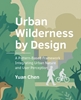 Afbeelding van A+BE Architecture and the Built Environment Urban Wilderness by Design