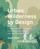 Afbeelding van A+BE Architecture and the Built Environment Urban Wilderness by Design
