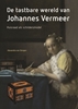 Afbeelding van De tastbare wereld van Johannes Vermeer