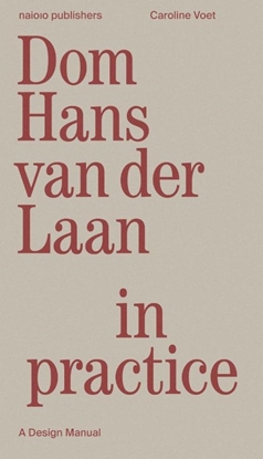 Afbeeldingen van Dom Hans van der Laan in Practice