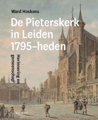 Afbeeldingen van Pieterskerk Leiden 1795-heden
