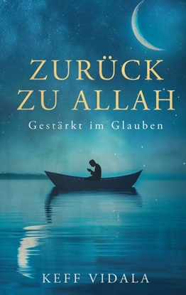 Afbeeldingen van Zurück zu Allah: Gestärkt im Glauben – Weisheiten, Zitate und Duas
