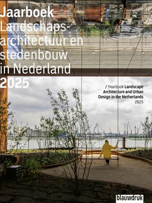 Afbeeldingen van Jaarboek Landschapsarchitectuur en Stedenbouw in Nederland Jaarboek Landschapsarchitectuur en stedenbouw in Nederland 2025
