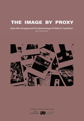 Afbeeldingen van Ecologies of Architecture. Open Book Series The Image by Proxy