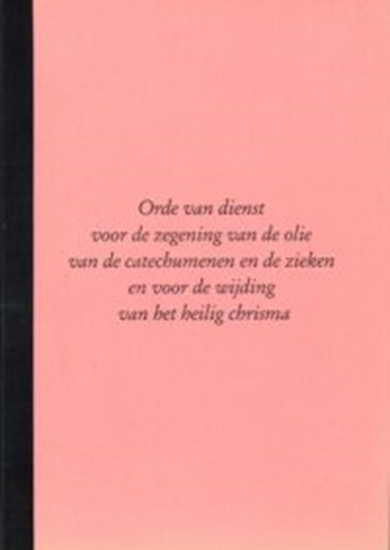 Afbeelding van Orde van dienst voor de zegening van de olie van de catechumenen en de zieken en voor de wijding van het heilig chrisma