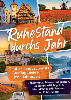 Afbeeldingen van Ruhestand durchs Jahr – Deutschlands schönste Ausflugsziele für jede Jahreszeit